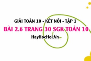 Giải bài 2.6 trang 30 Toán 10 Tập 1 SGK Kết nối tri thức